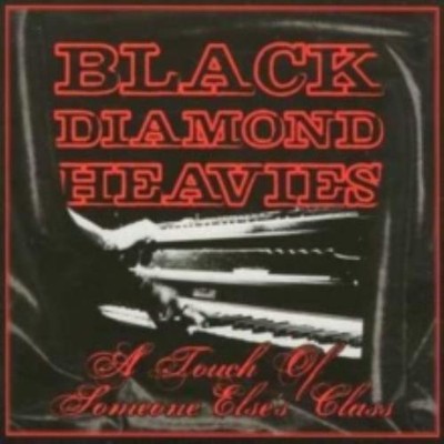 BLACK DIAMOND HEAVYIES: A TOUCH OF SOME ONE ELSES CLASS - CD *BRANDNEU*