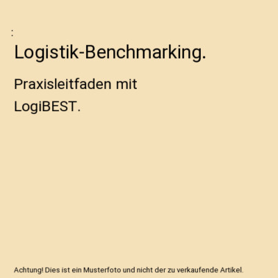 Logistik-Benchmarking.: Praxisleitfaden mit LogiBEST.