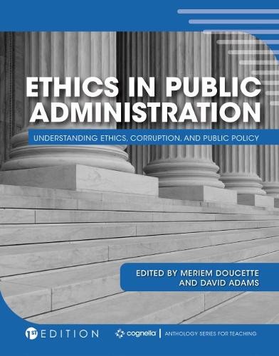 Ethics in Public Administration – Understanding Ethics, Corruption, and Public …