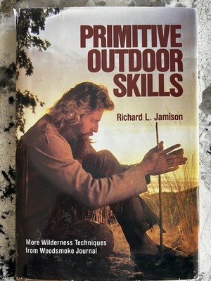 Primitive Outdoor Skills By Richard L Jamison hardcover