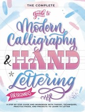 The Complete Guide to Modern Calligraphy Hand Lettering for Beginners A Step...