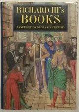 RICHARD III'S BOOKS: IDEAL AND REALITY IN THE LIFE OF A By Anne F. Sutton