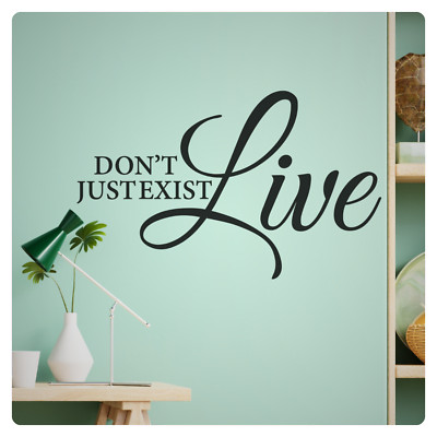 Don't Just Exist, Live - Inspirational Wall Decal Sticker Quote Vinyl Decor