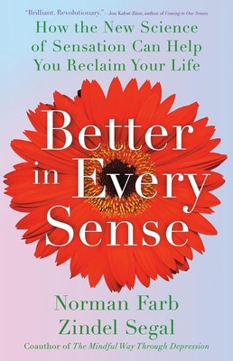 Better in Every Sense: How the New Science Hardcover   2024 by Norman Farb PhD