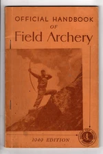 THE OFFICIAL HANDBOOK OF FIELD ARCHERY 1949 Edition Photographs, Articles, Adds