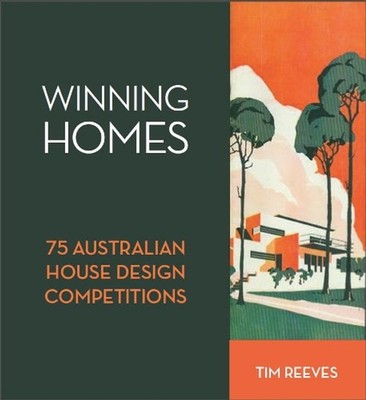 Winning Homes: 75 Australian House Design Competitions by Tim Reeves (English) P