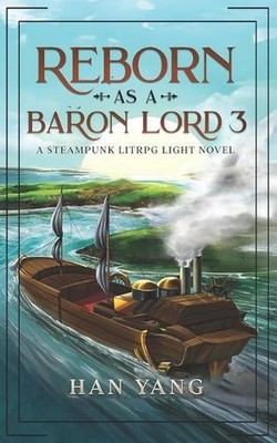 Reborn as a Baron Lord 3: A LitRPG Steampunk by Han Yang Paperback Book