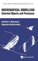 Mathematical Modelling | Selected Objects AND Processes | Martynyuk Anatoliy A