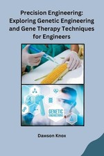 Precision Engineering: Exploring Genetic Engineering and Gene Therapy Techniques
