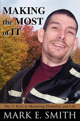 Making the Most of It:The 11 Keys to Mastering Disability and Life             
