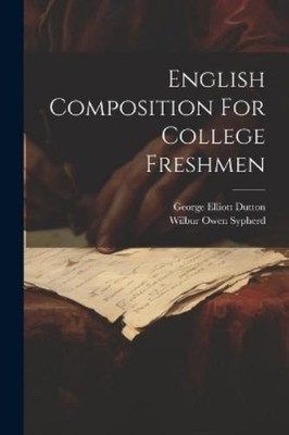 Wilbur Owen Sypherd English Composition For College Freshmen (Taschenbuch)