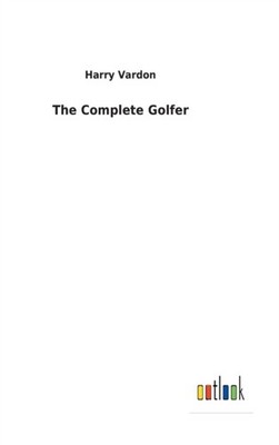Vardon - Complete Golfer - New hardback or cased book - 73 - X555z