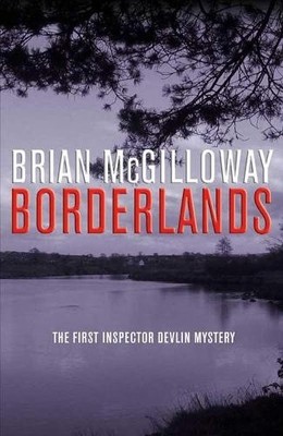 Borderlands (Inspector Devlin Mystery 1) by McGilloway, Brian 0230020062