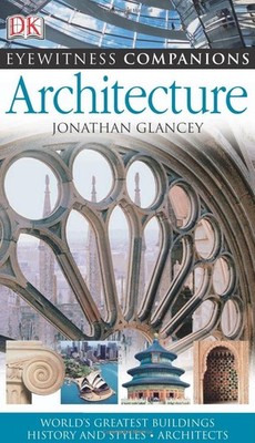 Eyewitness Companions: Architecture - paperback Glancey, Jonathan