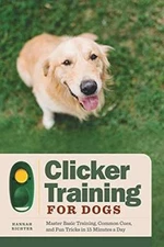 Clicker Training for Dogs: Master Basic Training, Common Cues, and Fun Tr - GOOD