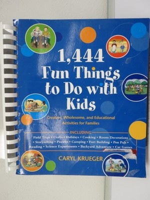 1-444-fun-things-to-do-with-kids-crea..., Caryl Krueger