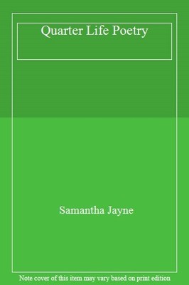 Quarter Life Poetry,Samantha Jayne