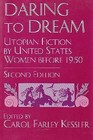 Daring to Dream: Utopian Fiction by United States Women Before 1950 by Carol Farley Kessler (Paperback, 1995)