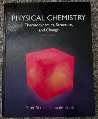 Physical Chemistry: Thermodynamics, Structure, and Change