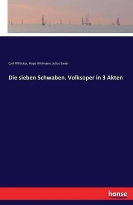 Die sieben Schwaben. Volksoper in 3 Akten by Hugo Wittmann (German) Paperback Bo