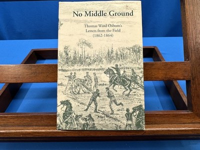 No Middle Ground: Thomas Ward Osborn's Letters from the Field (1862-1864)