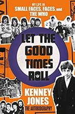 Let the Good Times Roll : My Life in Small Faces, Faces, and the