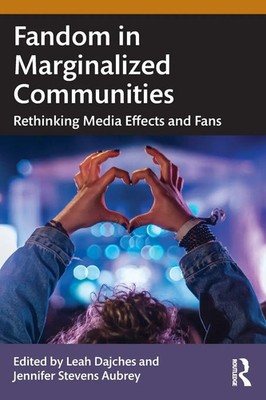 Fandom in Marginalized Communities Rethinking Media Effects and Fans Taschenbuch