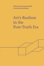 Art's Realism in the Post-Truth Era by Maryse Ouellet: Used