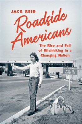 Roadside Americans: The Rise and Fall of Hitchhiking in a Changing Nation (Paper