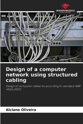 Design of a computer network using structured cabling by Alciano Oliveira Paperb