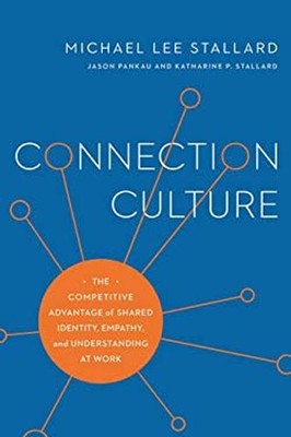 Connection Culture : The Competitive Advantage of Shared Identity