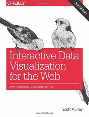 Interactive Data Visualization for the Web, Murray 9781491921289 New..
