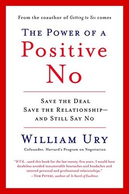 The Power of a Positive No: Save The Deal Save The Relationship and Still Say N