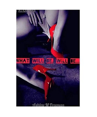The Urban Tea: What Will Be, Will Be, Ashley M. Freeman