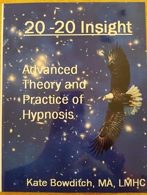 Understanding Hypnosis; ''20-20 Insight'' , by K.Bowditch, Clinical Hypnotherapist
