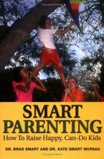 Smart Parenting: How To Raise Happy,..., Dr. Brad Smart