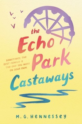 The Echo Park Castaways Hardcover M. G. Hennessey