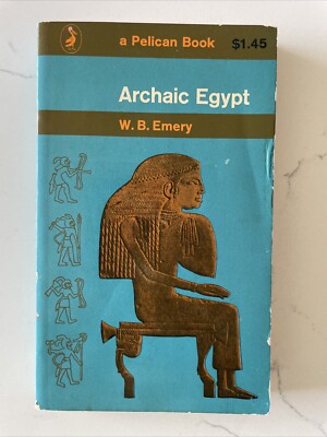 Archaic Egypt by W.B. Emery (1961, 1st Edition Pelican Paperback, Illustrated)