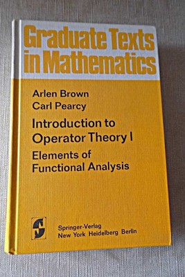 Introduction to Operator Theory I Elements of Functional Analysis Band 55 (- Ein
