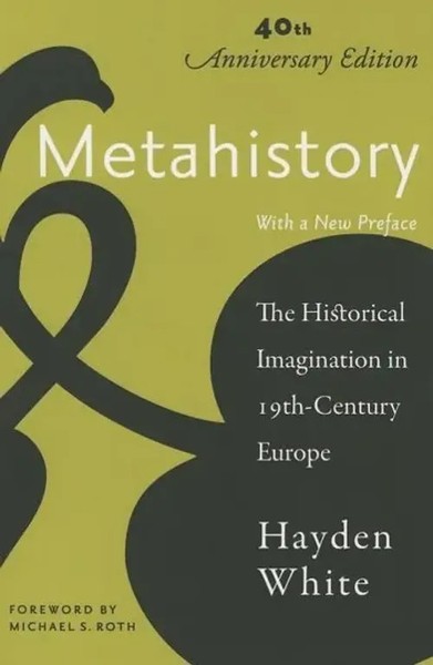 Metahistory | The Historical Imagination In Nineteenth-Century Europe | White-image