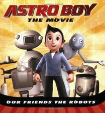 Our Friends the Robots (Astro Boy) - Paperback, by Mayer Kirsten - Very Good