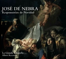 LA GRANDE CHAPELLE / ALBERT RECASENS JOSÉ DE NEBRA: RESPONSORIOS DE NAVIDAD NEW