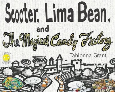 Scooter, Lima Bean, and The Magical Candy Factory by Tahlonna Grant (English) Ha