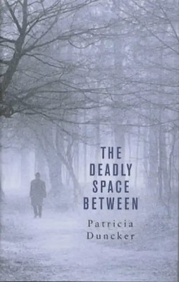 The Deadly Space Between - Duncker, Patricia