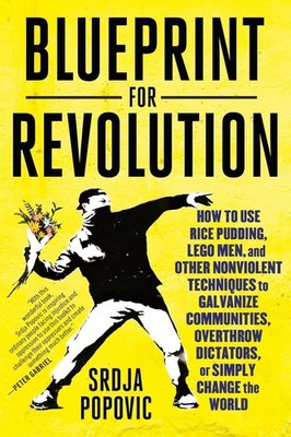 Blueprint for Revolution: How to Use Rice Pudding, Lego Men, and Other Nonvi...