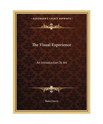 The Visual Experience: An Introduction to Art, Lowry, Bates