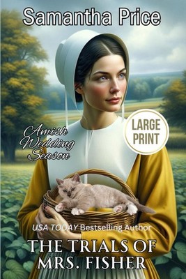 The Trials of Mrs. Fisher LARGE PRINT (Amish Wedding Season - Large Print Ed...