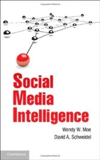 Social Media Intelligence By Professor Wendy W. Moe,David A. Sch