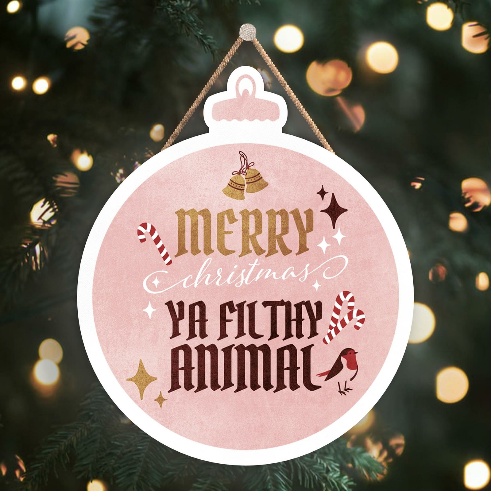 MERRY CHRISTMAS YA FILTHY ANIMAL ON A BAUBLE SHAPED WOODEN HANGING PLAQUE