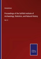 Anonymous | Proceedings Of The Suffolk Institute Of Archaeology, Statistics,...